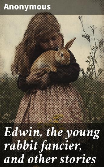 Edwin the young rabbit fancier and other stories - cover