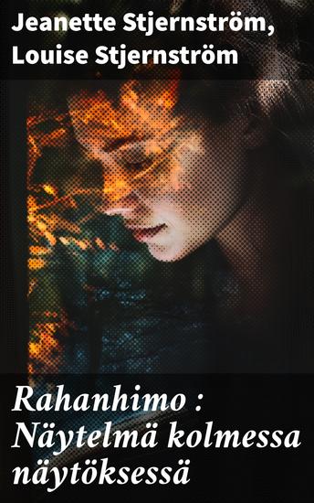 Rahanhimo : Näytelmä kolmessa näytöksessä - cover