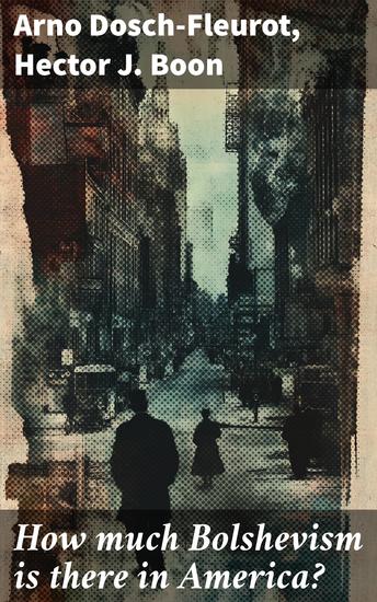 How much Bolshevism is there in America? - With a series of articles entitled "Russia from the inside" - cover