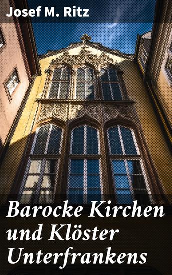 Barocke Kirchen und Klöster Unterfrankens - cover