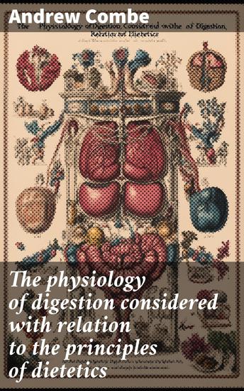 The physiology of digestion considered with relation to the principles of dietetics - cover