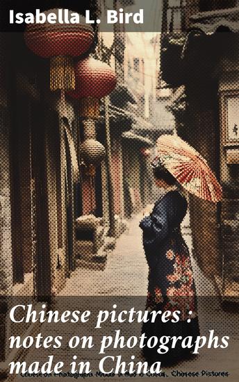 Chinese pictures : notes on photographs made in China - cover