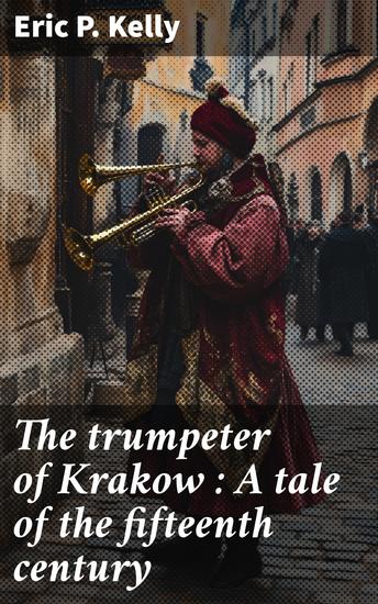 The trumpeter of Krakow : A tale of the fifteenth century - cover