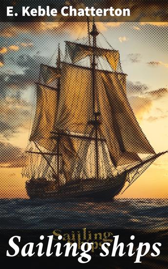 Sailing ships - The story of their development from the earliest times to the present day - cover