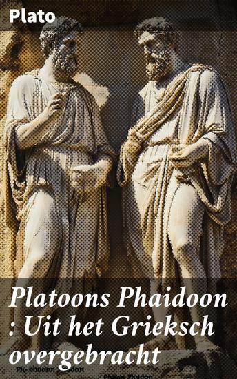 Platoons Phaidoon : Uit het Grieksch overgebracht - cover