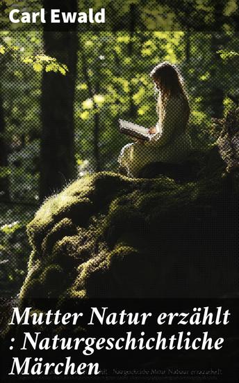 Mutter Natur erzählt : Naturgeschichtliche Märchen - cover