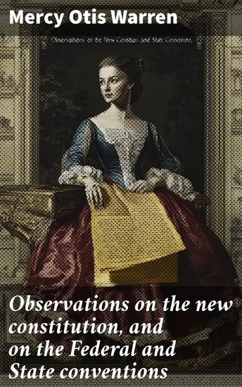 Observations on the new constitution and on the Federal and State conventions - By a Columbian patriot - cover