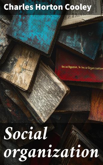 Social organization - A study of the larger mind - cover