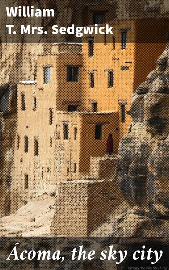 Ácoma the sky city - A study in Pueblo-Indian history and civilization - cover