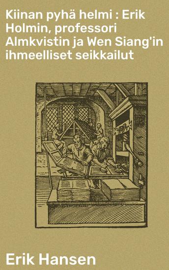 Kiinan pyhä helmi : Erik Holmin professori Almkvistin ja Wen Siang'in ihmeelliset seikkailut - cover