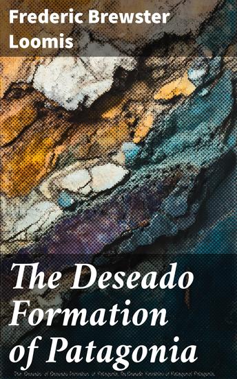 The Deseado Formation of Patagonia - cover