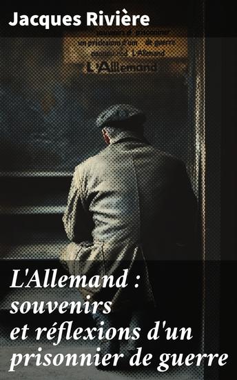 L'Allemand : souvenirs et réflexions d'un prisonnier de guerre - cover