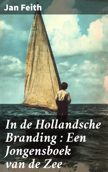 In de Hollandsche Branding : Een Jongensboek van de Zee - cover