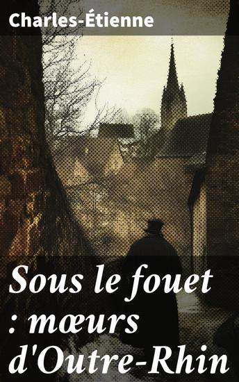 Sous le fouet : mœurs d'Outre-Rhin - cover