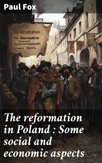The reformation in Poland : Some social and economic aspects - cover