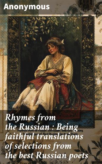 Rhymes from the Russian : Being faithful translations of selections from the best Russian poets - cover