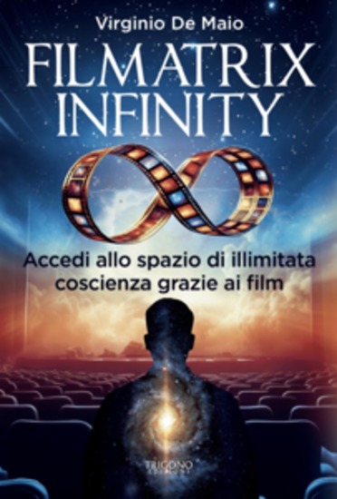 Filmatrix Infinity - Accedi allo spazio di illimitata coscienza grazie ai film - cover