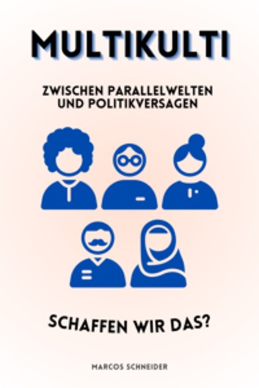 Multikulti - Zwischen Parallelwelten und Politikversagen – Schaffen wir das? - cover