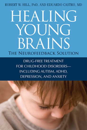 Healing Young Brains - The Neurofeedback Solution - cover