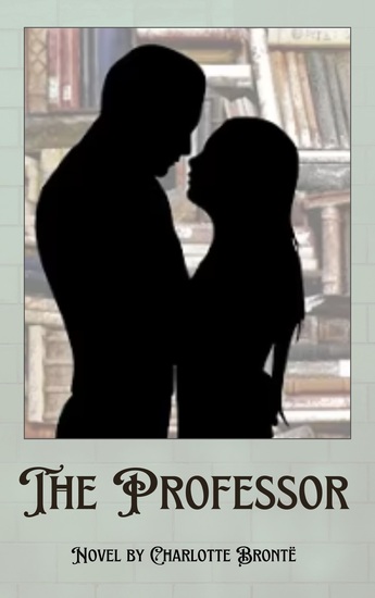 The Professor - A Tale of Love Ambition and Self-Discovery - cover