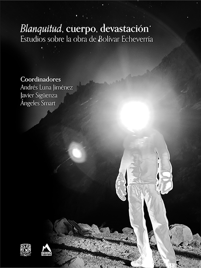 Blanquitud cuerpo devastación Estudios sobre la obra de Bolívar Echeverría - cover