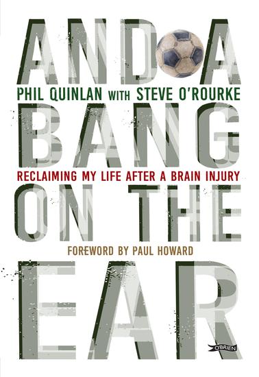 And a Bang on the Ear - Reclaiming My Life After a Brain Injury - cover