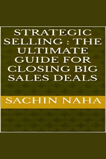 Strategic Selling : The Ultimate Guide for Closing Big Sales Deals - cover