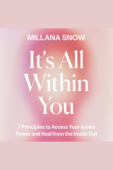 It’s All Within You - 7 Principles to Access Your Innate Power and Heal From the Inside Out - cover