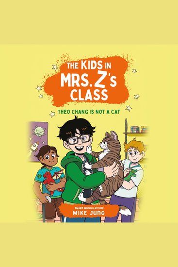 Kids in Mrs Z's Class The: Theo Chang Is Not a Cat - cover