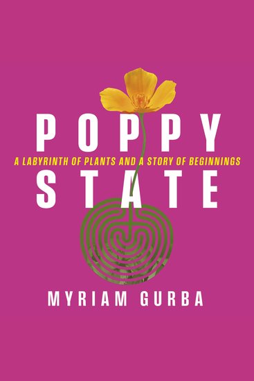 Poppy State - A Labyrinth of Plants and a Story of Beginnings - cover