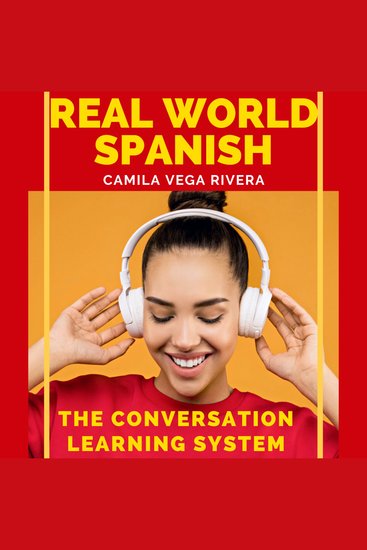 Real-World Spanish: The Conversation Learning System - cover