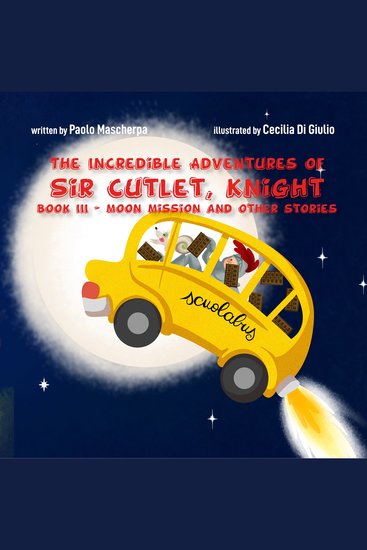 The Incredible Adventures of Sir Cutlet Knight Book III - Moon Mission and Other Stories - cover