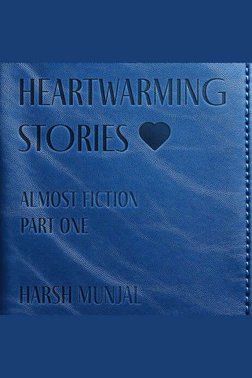 Heartwarming Stories Almost Fiction - Part One - cover
