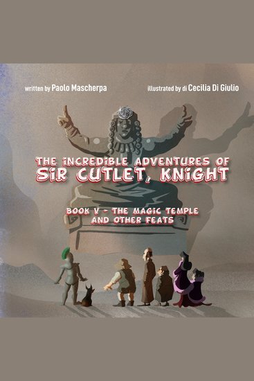 The Magic Temple and Other Feats - The Incredible Adventures of Sir Cutlet Knight - cover