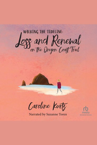 Walking the Tideline - Loss and Renewal on the Oregon Coast Trail - cover