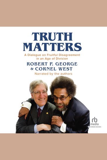 Truth Matters - A Dialogue on Fruitful Disagreement in an Age of Division - cover