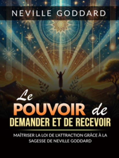 Le Pouvoir de Demander et de Recevoir (Traduit) - Maîtriser la Loi de l'attraction grâce à la sagesse - cover