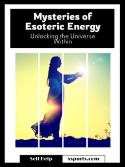 Mysteries of Esoteric Energy - Unlocking the Universe Within - cover