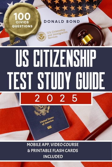 US Citizenship Test Study Guide - Pursue Your Dream of Becoming an American Citizen with Expert Prep and Practice Guidance | Master All 100 Civics Questions with 2 Complete Tests and Detailed Answers - cover