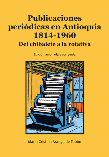 Publicaciones periódicas en Antioquia 1814-1960 - Del chibalete a la rotativa - cover