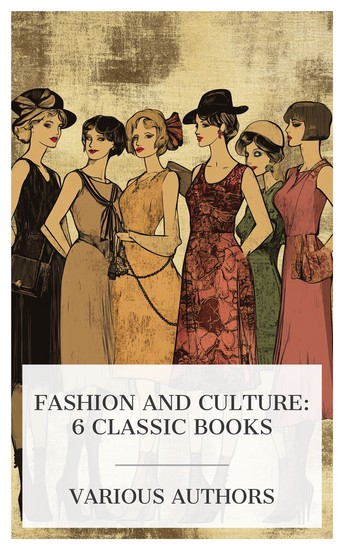 Fashion and Culture: 6 Classic Books - Clothing and Health: An Elementary Textbook of Home Making Appropriate Clothes for the High School Girl Dress and Look Slender etc - cover