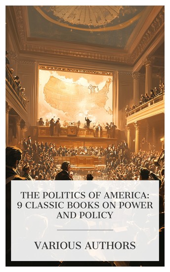 The Politics of America: 9 Classic Books on Power and Policy - The Honest American Voter's Little Catechism for 1880 The South and the National Government Politics of Alabama etc - cover