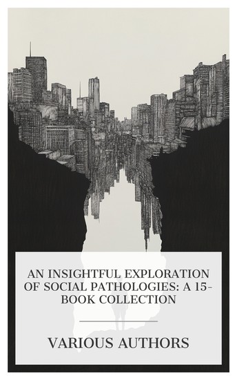 An Insightful Exploration of Social Pathologies: A 15-Book Collection - Glimpses into the Abyss The Bitter Cry of the Children The Room with the Little Door etc - cover