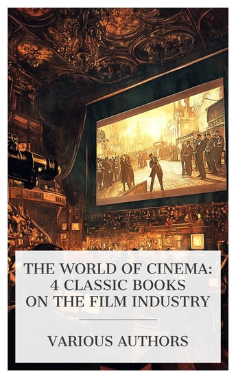 The World of Cinema: 4 Classic Books on the Film Industry - Advertising by Motion Pictures Breaking into the Movies Pictorial Beauty on the Screen Behind the Screen etc - cover