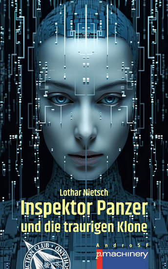 INSPEKTOR PANZER UND DIE TRAURIGEN KLONE - Ein Science-Fiction-Krimi - cover