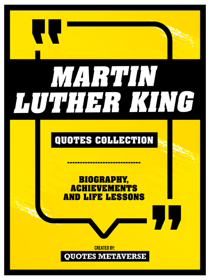 Martin Luther King - Quotes Collection - Biography Achievements And Life Lessons - cover