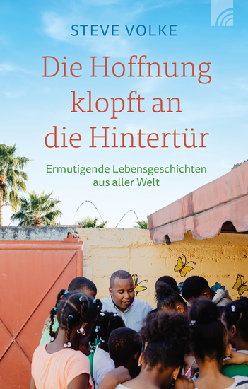 Die Hoffnung klopft an die Hintertür - Ermutigende Lebensgeschichten aus aller Welt - cover
