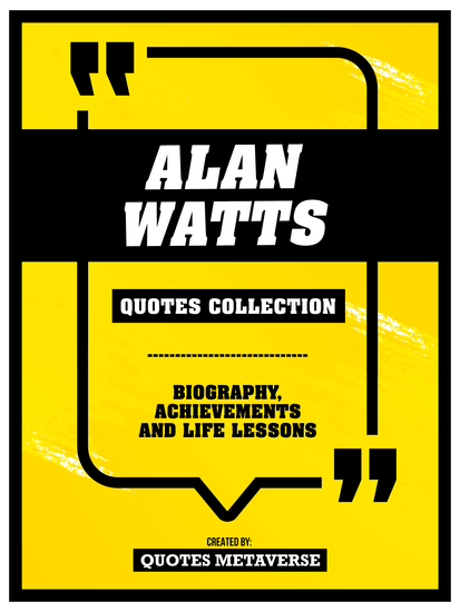 Alan Watts - Quotes Collection: Biography Achievements And Life Lessons - cover
