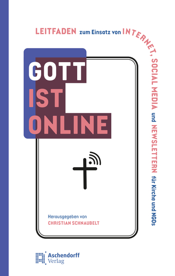 Gott ist online - Leitfaden zum Einsatz von Internet Sozial Media und Newslettern für Kirche und NGOs - cover