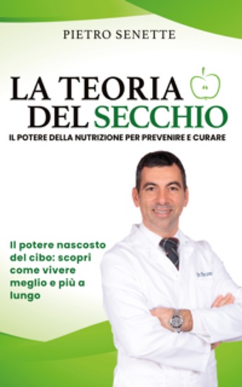 La Teoria del Secchio - IL POTERE DELLA NUTRIZIONE PER PREVENIRE E CURARE Il potere nascosto del cibo: scopri come vivere meglio e più a lungo - cover